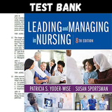 Latest 2023 Leading and Managing in Nursing, 8th Edition Patricia S. Yoder Wise Test bank, All Chapters
